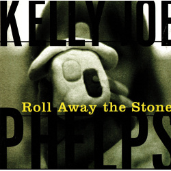 CD Kelly Joe Phelps - Roll Away the Stone