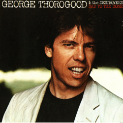 CD George Thorogood & The Destroyers - Bad To The Bone