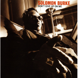 CD Solomon Burke - Don't Give Up On Me